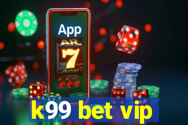 k99 bet vip